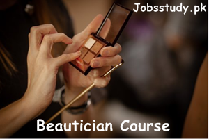 All About Beautician Course in Pakistan, Fee, Scope, Benefits, Jobs, Salary, Career, Tips